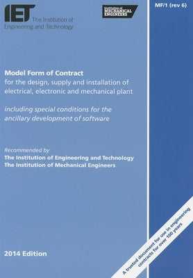 Model Form of Contract for the Design, Supply and Installation of Electrical, Electronic and Mechanical Plant: MF/1 (rev 6) Paperback Institution of Engineering & Technology