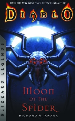Diablo: Moon of the Spider: Blizzard Legends by Knaak, Richard A.
