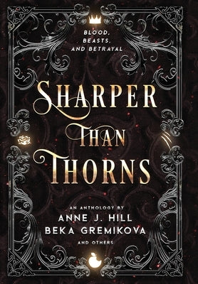 Sharper Than Thorns: An Anthology by Hill, Anne J.