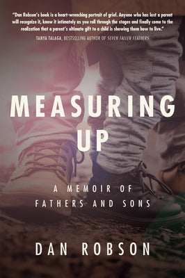 Measuring Up: A Memoir of Fathers and Sons by Robson, Dan