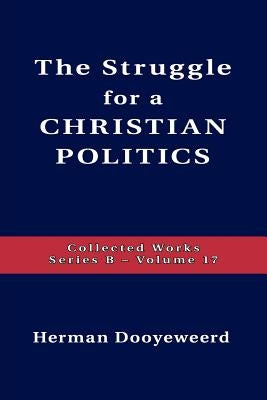 Struggle for a Christian Politics Paperback Paideia Press