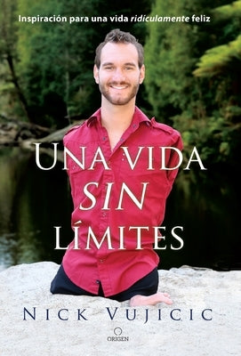 Una Vida Sin Límites / Life Without Limits by Vujicic, Nick