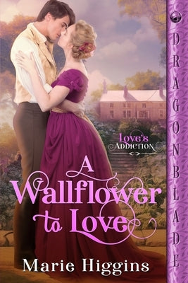 A Wallflower to Love Paperback Dragonblade Publishing, Inc.
