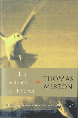 The Ascent to Truth by Merton, Thomas