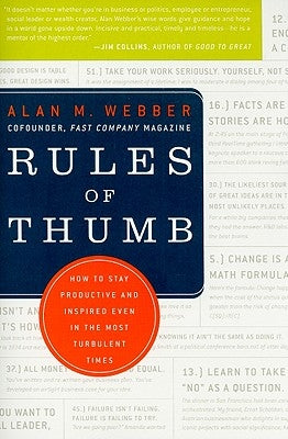 Rules of Thumb: How to Stay Productive and Inspired Even in the Most Turbulent Times by Webber, Alan M.