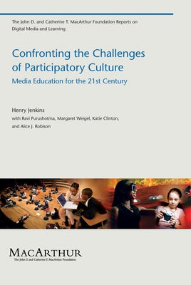 Confronting the Challenges of Participatory Culture: Media Education for the 21st Century Paperback MIT Press