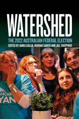 Watershed: The 2022 Australian Federal Election Paperback Anu Press