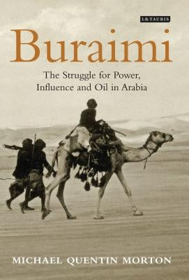 Buraimi: The Struggle for Power, Influence and Oil in Arabia by Morton, Michael Quentin