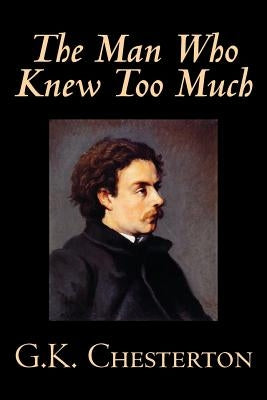 The Man Who Knew Too Much by G. K. Chesterton, Fiction, Mystery & Detective Paperback Wildside Press