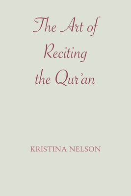 The Art of Reciting the Qur'an by Nelson, Kristina