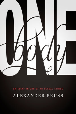 One Body: An Essay in Christian Sexual Ethics Paperback University of Notre Dame Press