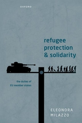 Refugee Protection and Solidarity by Milazzo, Eleonora