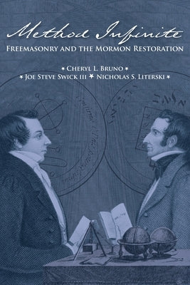 Method Infinite: Freemasonry and the Mormon Restoration Paperback Greg Kofford Books