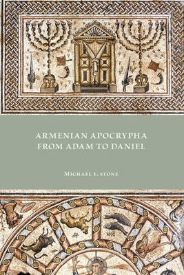 Armenian Apocrypha from Adam to Daniel by Stone, Michael E.