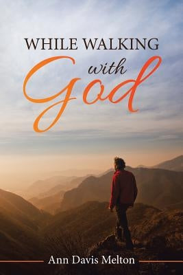 While Walking with God Paperback WestBow Press