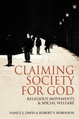 Claiming Society for God: Religious Movements and Social Welfare in Egypt, Israel, Italy, and the United States Paperback Indiana University Press (Ips)