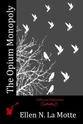 The Opium Monopoly Paperback Createspace Independent Publishing Platform