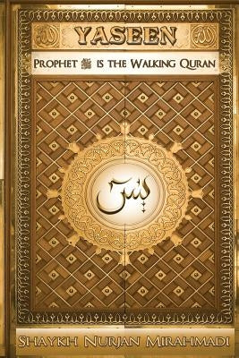 Yaseen: Prophet &#65018; is the Walking Quran (Full Color Edition) by Mirahmadi, Nurjan