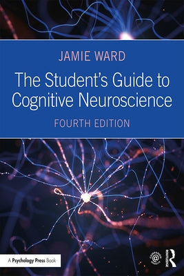 The Student's Guide to Cognitive Neuroscience by Ward, Jamie