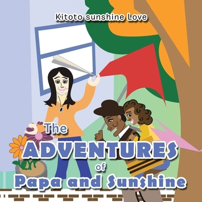 The Adventures of Papa and Sunshine Paperback Xlibris Us