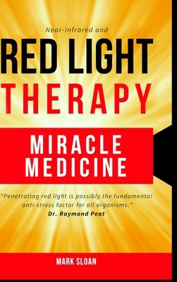 Red Light Therapy: Miracle Medicine by Sloan, Mark