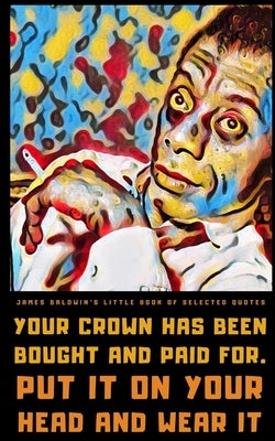 James Baldwin's Little Book of Selected Quotes by Publishing, Helios