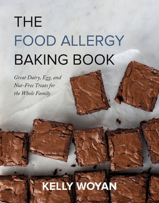 The Food Allergy Baking Book: Great Dairy-, Egg-, and Nut-Free Treats for the Whole Family by Woyan, Kelly