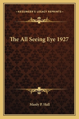 The All Seeing Eye 1927 Paperback Kessinger Publishing
