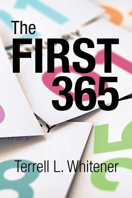 The First 365 by Whitener, Terrell L.