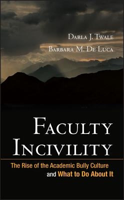 Faculty Incivility by Twale, Darla J.