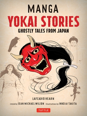 Manga Yokai Stories: Ghostly Tales from Japan (Seven Manga Ghost Stories) by Hearn, Lafcadio