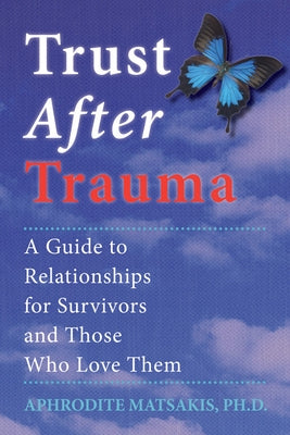 Trust After Trauma: A Guide to Relationships for Survivors and Those Who Love Them Paperback New Harbinger Publications
