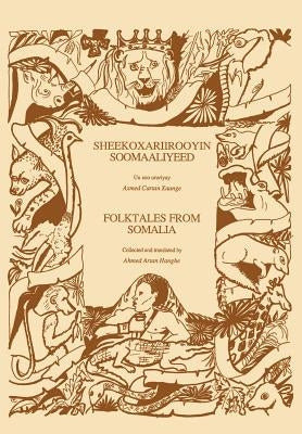 Folktales from Somalia/Sheekoxariirooyin Soomaaliyeed by Hanghe, Ahmed A.