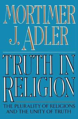 Truth in Religion by Adler, Mortimer Jerome