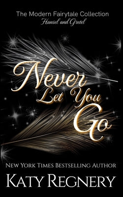 Never Let You Go by Regnery, Katy