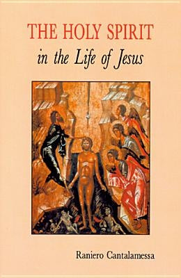 The Holy Spirit in the Life of Jesus: The Mystery of Christ's Baptism Paperback Liturgical Press