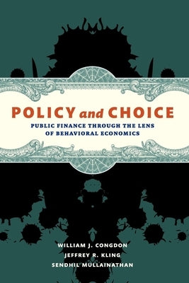 Policy and Choice: Public Finance through the Lens of Behavioral Economics Paperback Brookings Institution Press