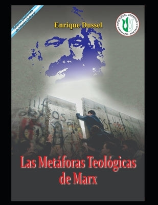 Las Metáforas Teológicas de Marx: Obras Selectas 18 by Dussel, Enrique