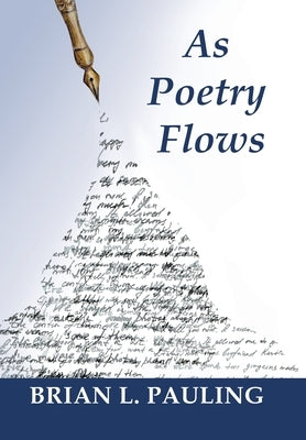 As Poetry Flows by Pauling, Brian L.