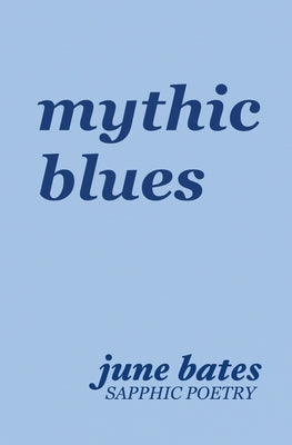mythic blues: sapphic poetry on love and heartbreak Paperback Independently Published