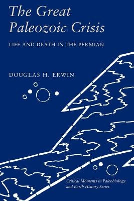 The Great Paleozoic Crisis: Life and Death in the Permian Paperback Columbia University Press