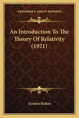 An Introduction To The Theory Of Relativity (1921) Paperback Kessinger Publishing