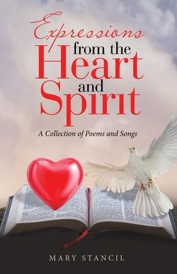 Expressions from the Heart and Spirit: A Collection of Poems and Songs Paperback WestBow Press