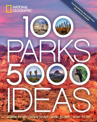 100 Parks, 5,000 Ideas: Where to Go, When to Go, What to See, What to Do by Yogerst, Joe