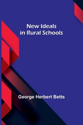 New Ideals in Rural Schools Paperback Alpha Edition