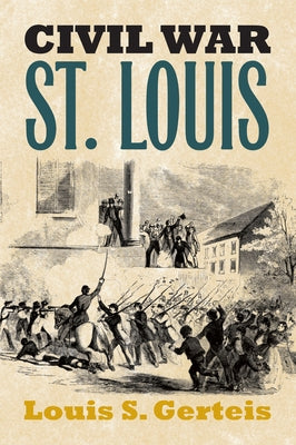 Civil War St. Louis Paperback University Press of Kansas