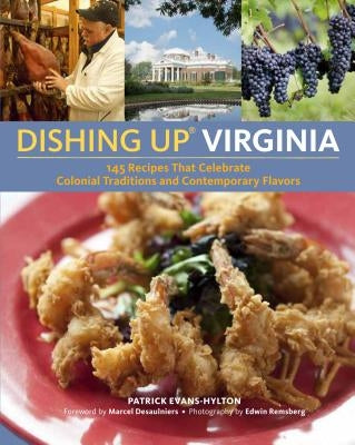 Dishing Up: Virginia: 145 Recipes That Celebrate Colonial Traditions and Contemporary Flavors Paperback Storey Publishing