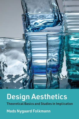 Design Aesthetics: Theoretical Basics and Studies in Implication Paperback MIT Press