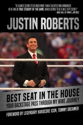 Best Seat in the House: Your Backstage Pass Through My Wwe Journey by Roberts, Justin