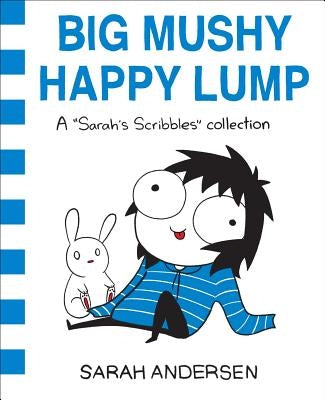 Big Mushy Happy Lump: A Sarah's Scribbles Collectionvolume 2 by Andersen, Sarah